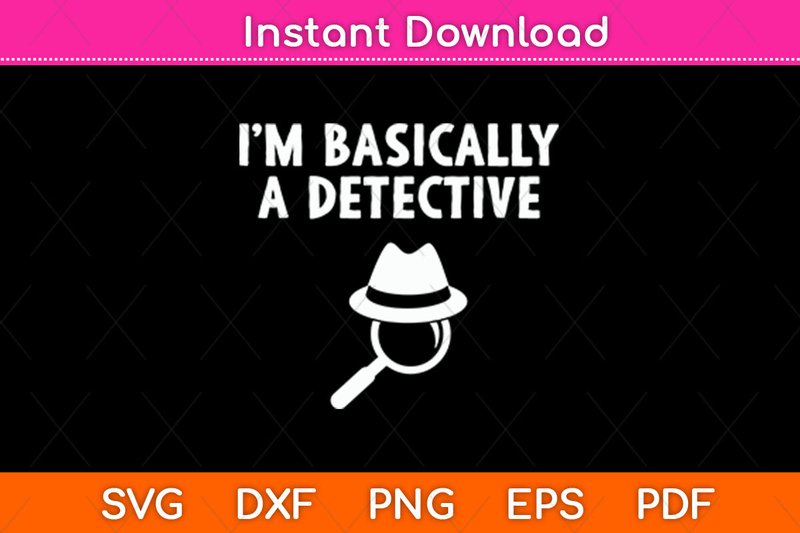 I'm Basically a Detective Svg Design (by Graphic School)