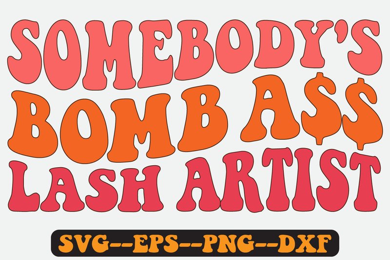 Somebody's Bomb Lash Artist Retro SVG (by Fallensvgworld)