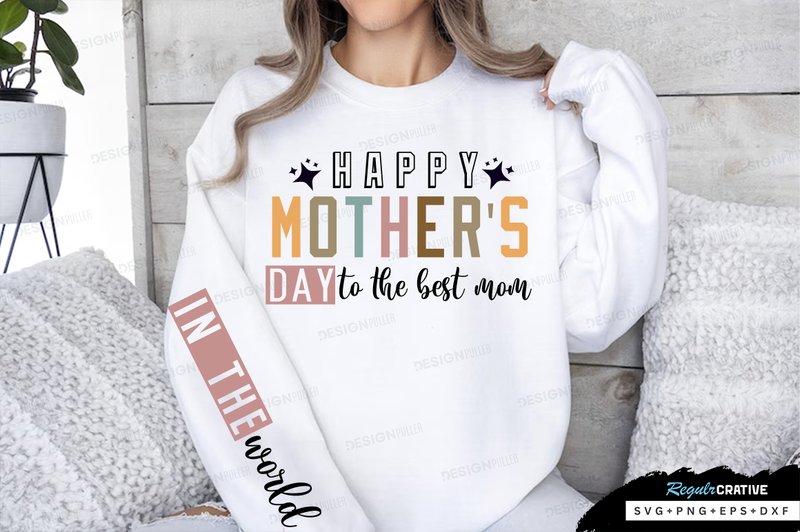 Happy Mothers Day to the Best Mom SVG (by Regulrcrative)