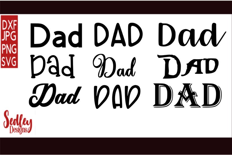 Dad in Seven Font Styles (by Sedley Designs)