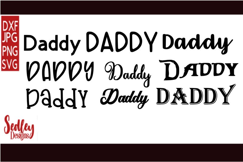 Daddy in Seven Font Styles (by Sedley Designs)