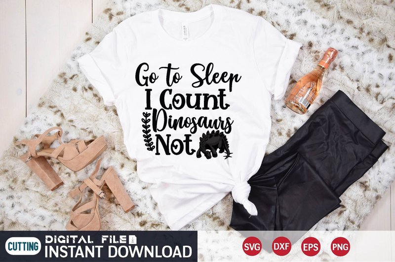 Go to Sleep I Count Dinosaurs Not Svg (by creative designer)