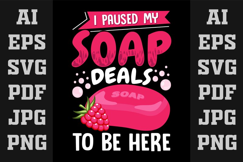 I Paused My Soap Deals to Be Here (by Merch trends)