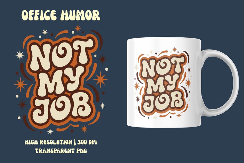 Not My Job Funny Office Quote PNG (by Digital Love)