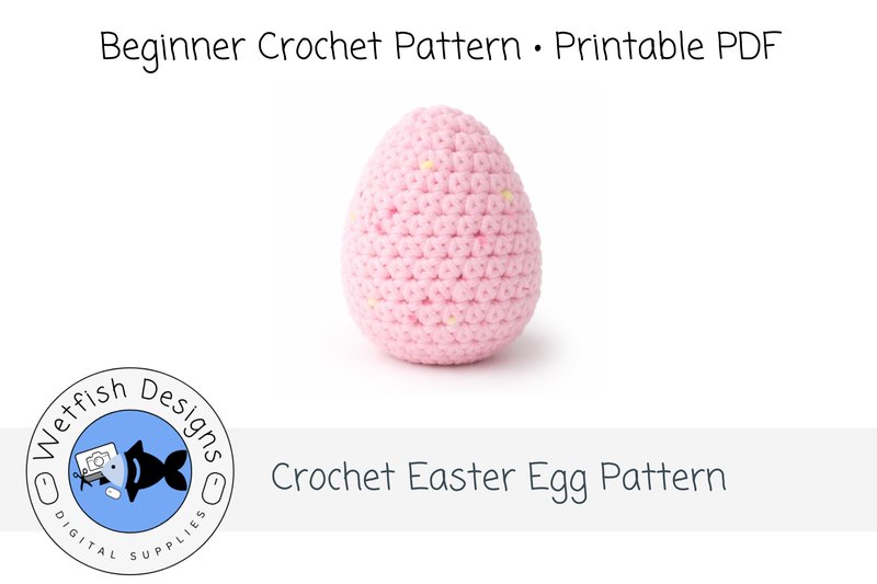Simple Crochet Easter Egg PDF Pattern (by Wetfish Designs)