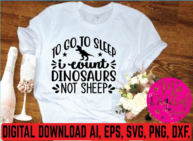 To Go to Sleep I Count Dinosaurs Not Sheep (by Ma Digital Studio)