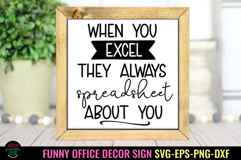 When You Excel I Funny Office Decor SVG (by Happy Printables Club)