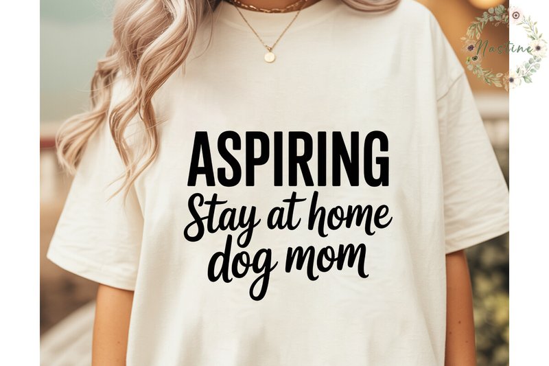 Aspiring Dog Mom Sublimation Design (by Nastine)